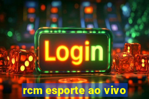 rcm esporte ao vivo